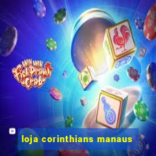 loja corinthians manaus